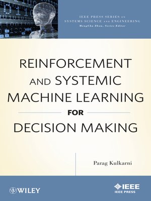 cover image of Reinforcement and Systemic Machine Learning for Decision Making